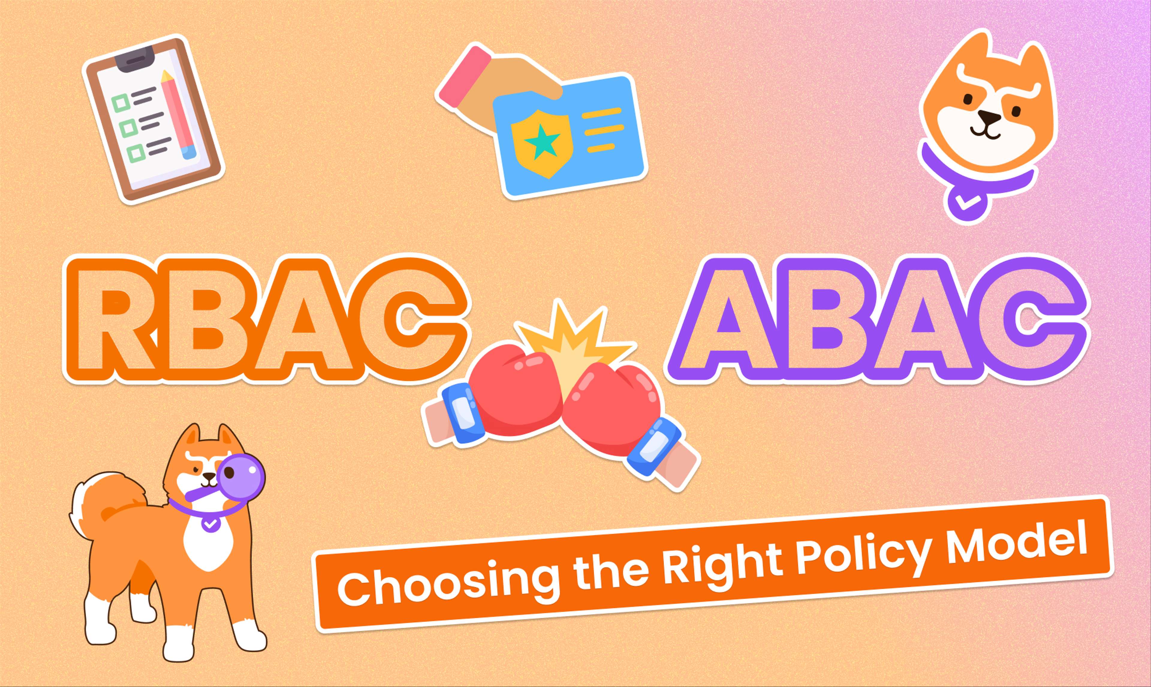 RBAC VS ABAC: Choosing the Right Authorization Policy Model