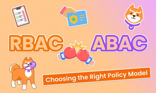 RBAC VS ABAC: Choosing the Right Authorization Policy Model