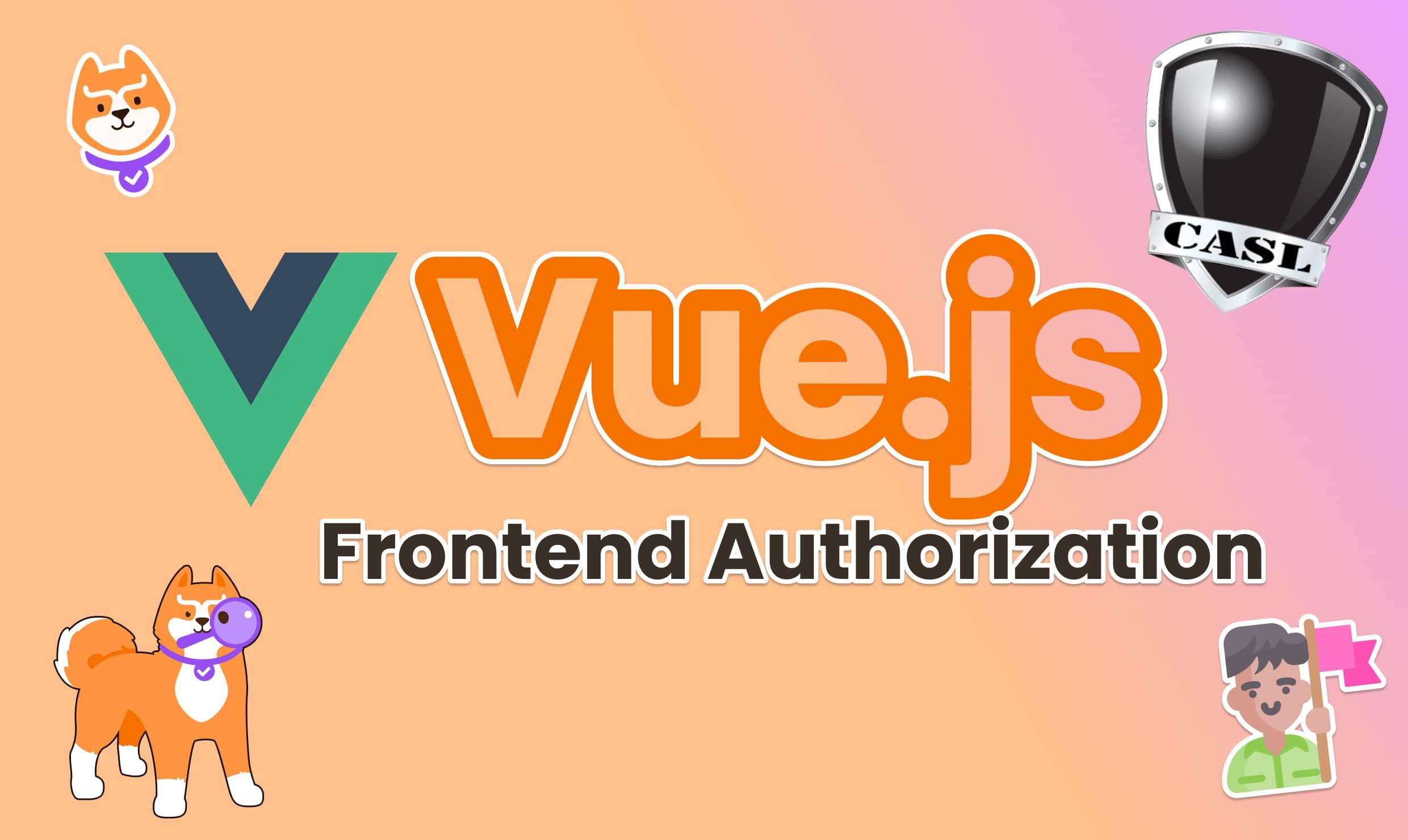 Managing Frontend Authorization in Vue with CASL