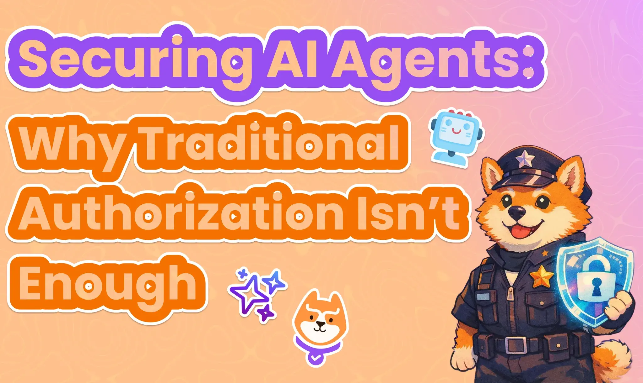 Securing AI Agents: Why Traditional Authorization Isnât Enough