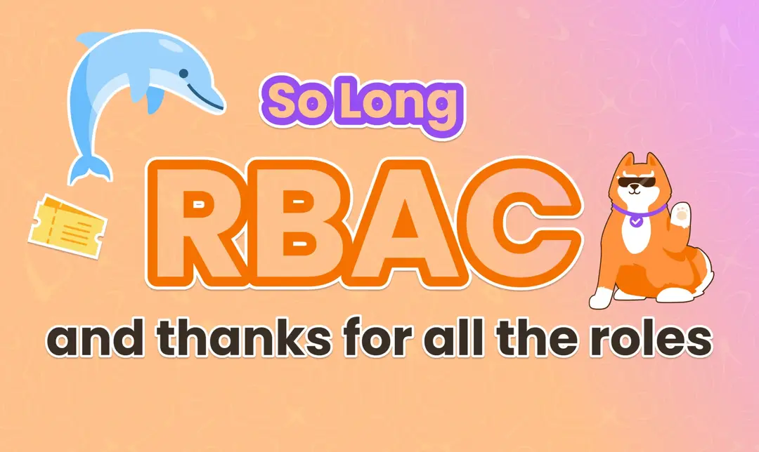 So Long RBAC, and Thanks for All the Roles